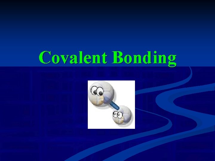 Covalent Bonding 