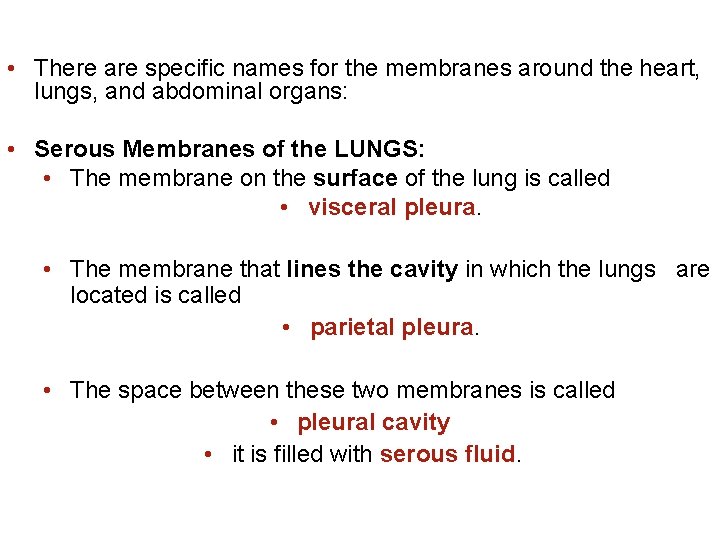  • There are specific names for the membranes around the heart, lungs, and