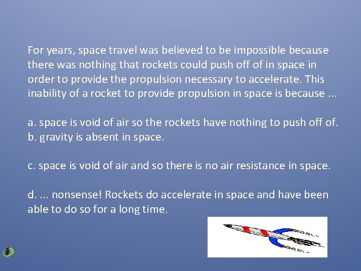 For years, space travel was believed to be impossible because there was nothing that