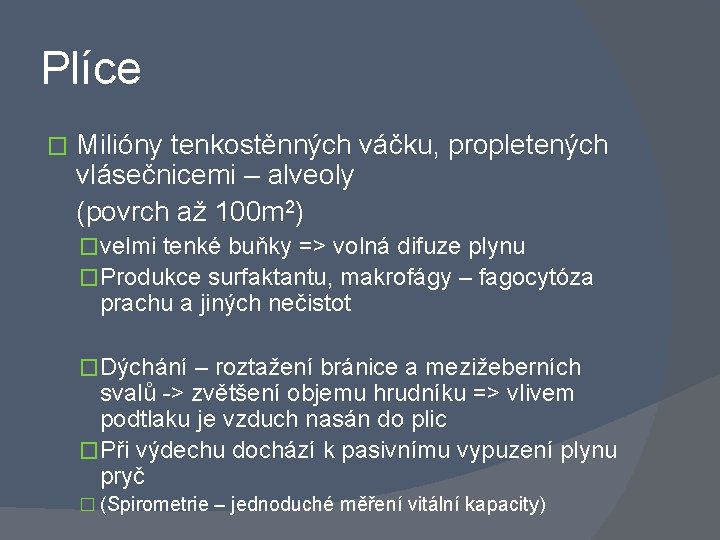 Plíce � Milióny tenkostěnných váčku, propletených vlásečnicemi – alveoly (povrch až 100 m 2)