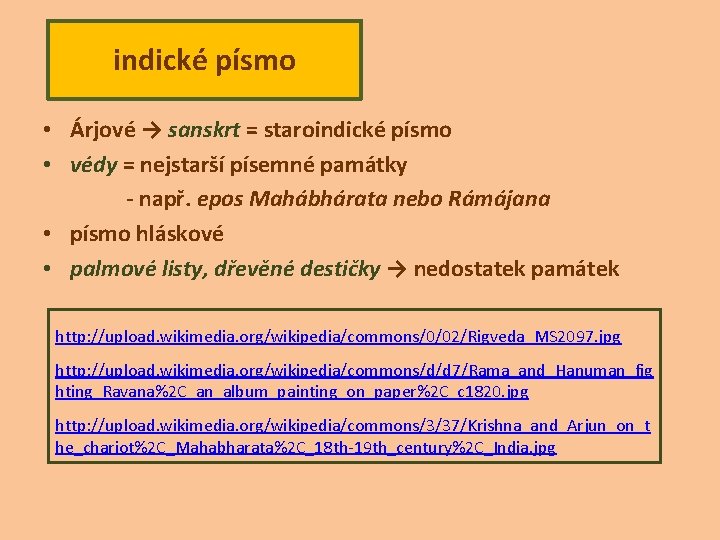 indické písmo • Árjové → sanskrt = staroindické písmo • védy = nejstarší písemné