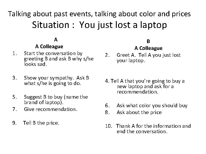 Talking about past events, talking about color and prices Situation : You just lost Talking about past events, talking about color and prices Situation : You just lost