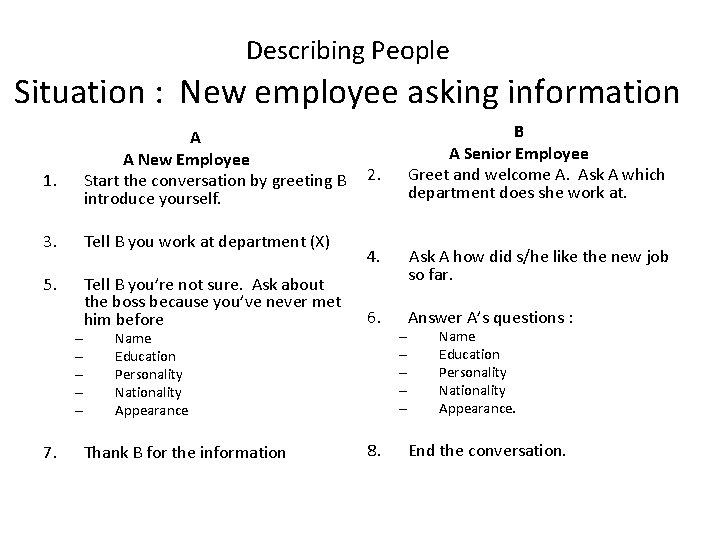 Describing People Situation : New employee asking information A A New Employee Start the Describing People Situation : New employee asking information A A New Employee Start the