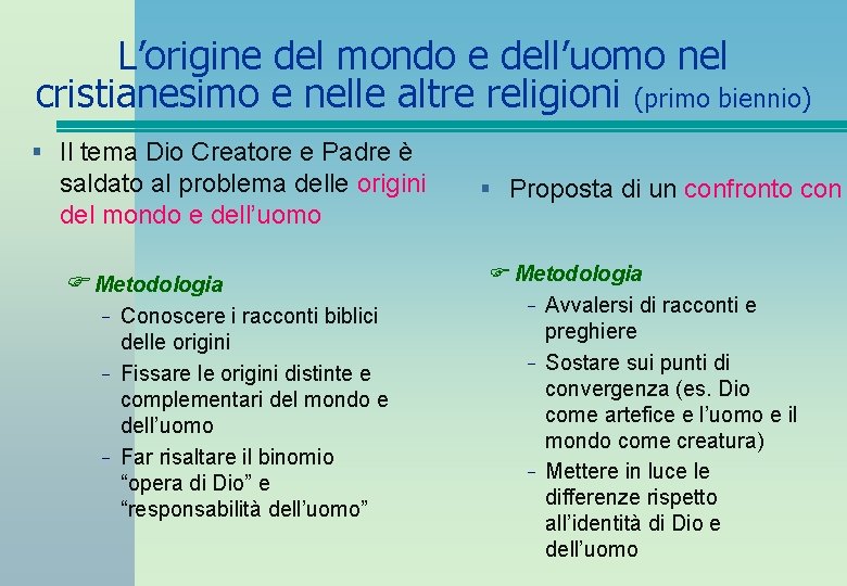 L’origine del mondo e dell’uomo nel cristianesimo e nelle altre religioni (primo biennio) §