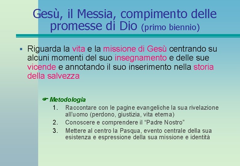 Gesù, il Messia, compimento delle promesse di Dio (primo biennio) § Riguarda la vita