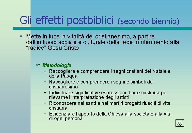 Gli effetti postbiblici (secondo biennio) § Mette in luce la vitalità del cristianesimo, a