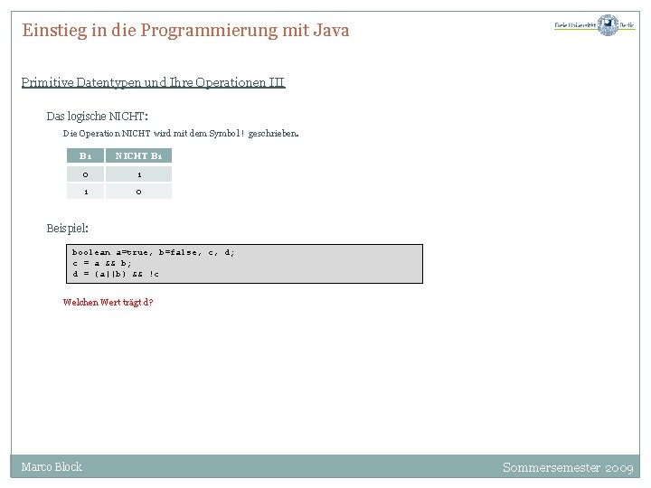 Einstieg in die Programmierung mit Java Primitive Datentypen und Ihre Operationen III Das logische