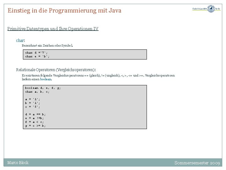 Einstieg in die Programmierung mit Java Primitive Datentypen und Ihre Operationen IV char: Bezeichnet
