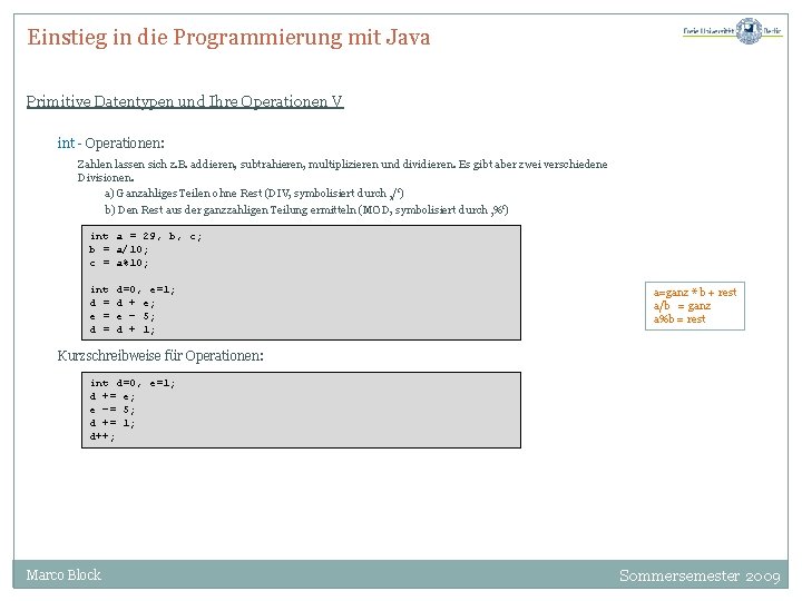 Einstieg in die Programmierung mit Java Primitive Datentypen und Ihre Operationen V int -