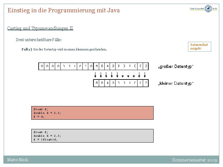 Einstieg in die Programmierung mit Java Casting und Typumwandlungen II Zwei unterscheidbare Fälle: Fall