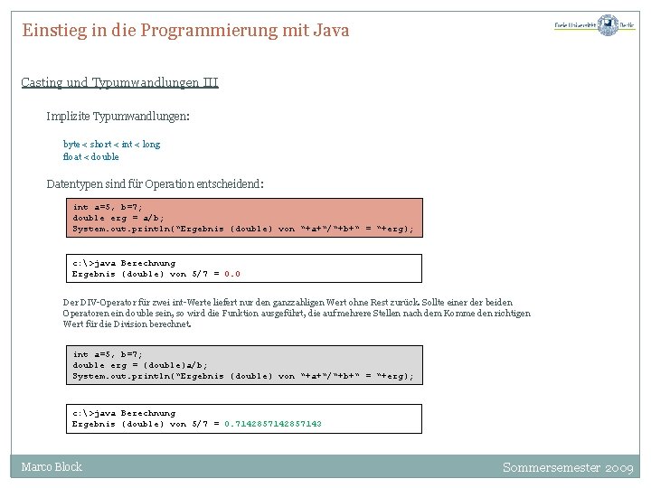 Einstieg in die Programmierung mit Java Casting und Typumwandlungen III Implizite Typumwandlungen: byte <