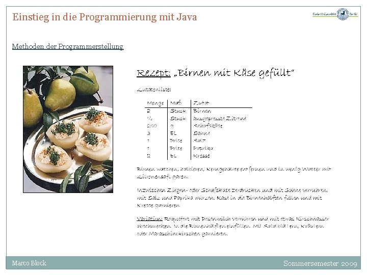 Einstieg in die Programmierung mit Java Methoden der Programmerstellung Marco Block Sommersemester 2009 