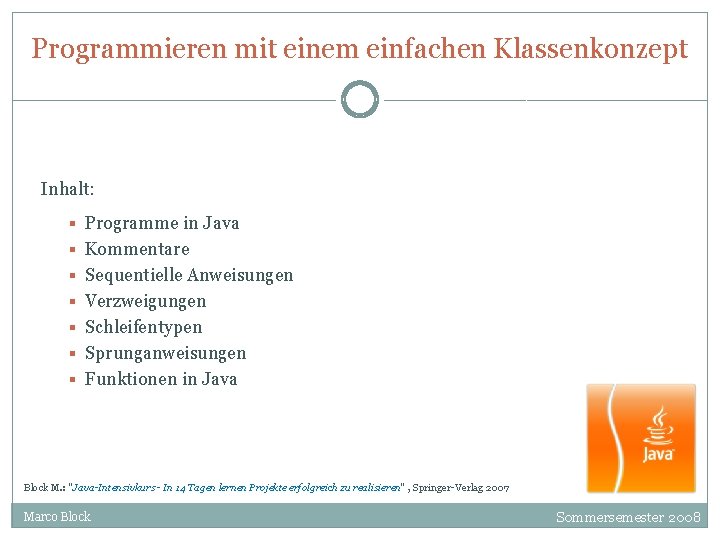 Programmieren mit einem einfachen Klassenkonzept Inhalt: § Programme in Java § Kommentare § Sequentielle