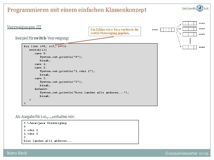 Programmieren mit einem einfachen Klassenkonzept Verzweigungen III Die Zahlen von 0 bis 4 werden