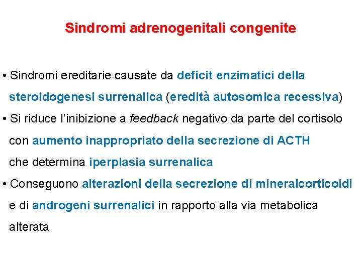 Sindromi adrenogenitali congenite • Sindromi ereditarie causate da deficit enzimatici della steroidogenesi surrenalica (eredità