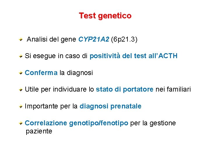 Test genetico Analisi del gene CYP 21 A 2 (6 p 21. 3) Si