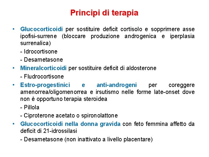 Principi di terapia • Glucocorticoidi per sostituire deficit cortisolo e sopprimere asse ipofisi-surrene (bloccare