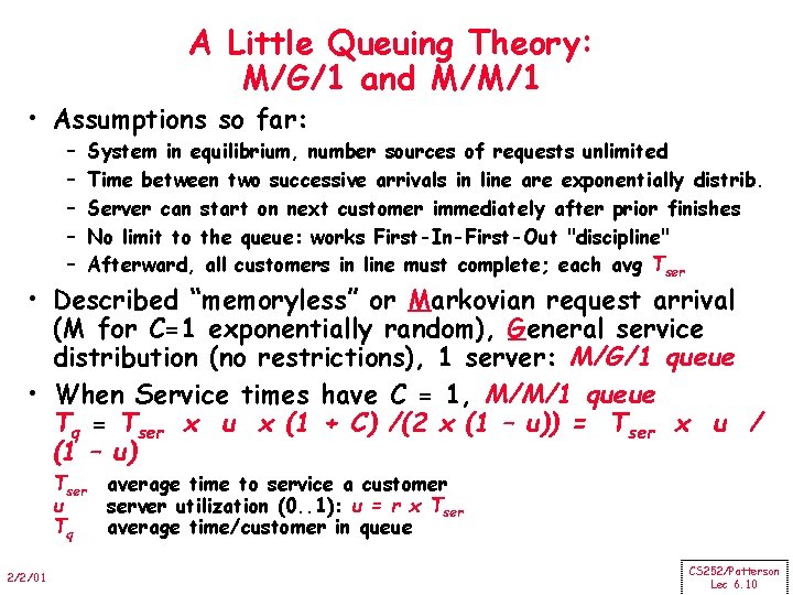 A Little Queuing Theory: M/G/1 and M/M/1 • Assumptions so far: – – –