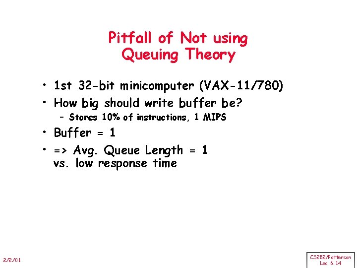 Pitfall of Not using Queuing Theory • 1 st 32 -bit minicomputer (VAX-11/780) •