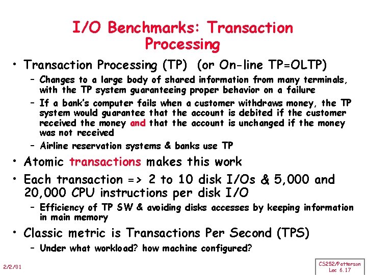 I/O Benchmarks: Transaction Processing • Transaction Processing (TP) (or On-line TP=OLTP) – Changes to