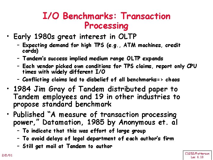 I/O Benchmarks: Transaction Processing • Early 1980 s great interest in OLTP – Expecting