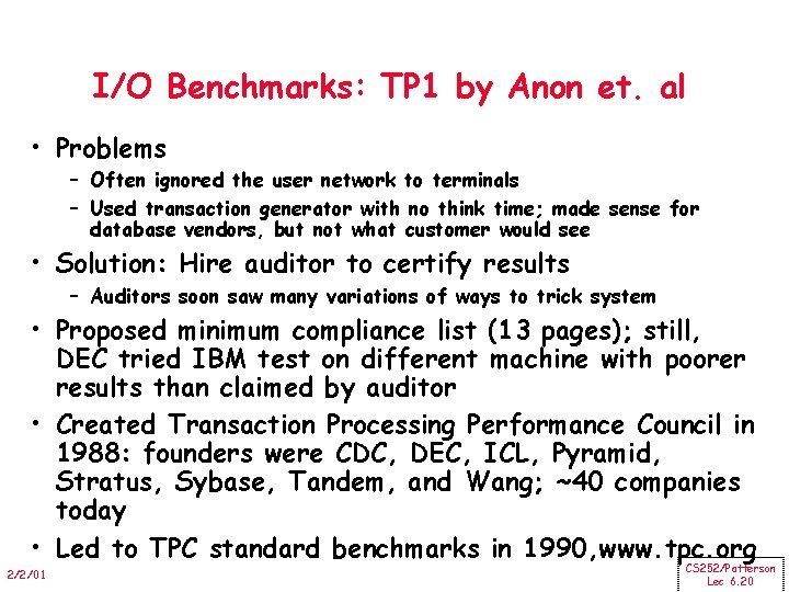 I/O Benchmarks: TP 1 by Anon et. al • Problems – Often ignored the