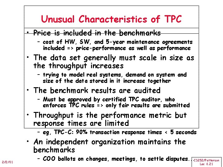 Unusual Characteristics of TPC • Price is included in the benchmarks – cost of