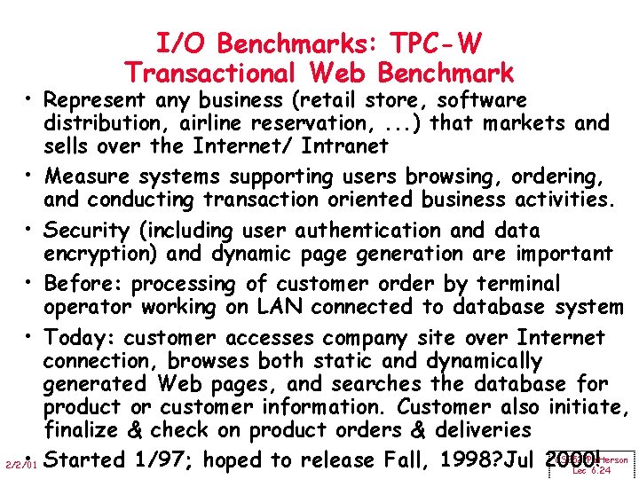 I/O Benchmarks: TPC-W Transactional Web Benchmark • Represent any business (retail store, software distribution,