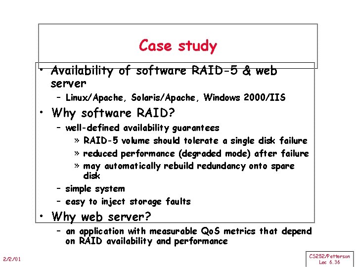 Case study • Availability of software RAID-5 & web server – Linux/Apache, Solaris/Apache, Windows