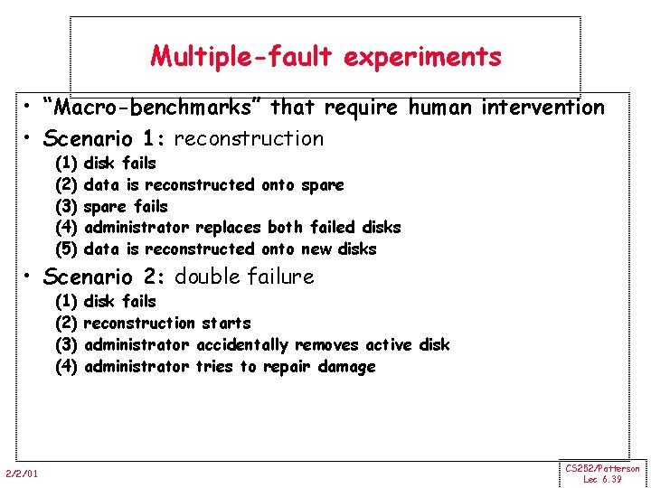 Multiple-fault experiments • “Macro-benchmarks” that require human intervention • Scenario 1: reconstruction (1) (2)