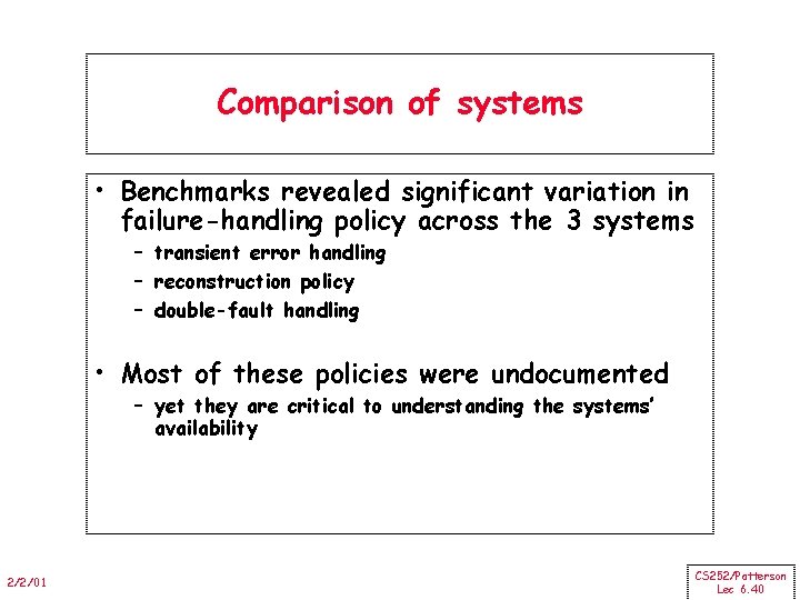 Comparison of systems • Benchmarks revealed significant variation in failure-handling policy across the 3