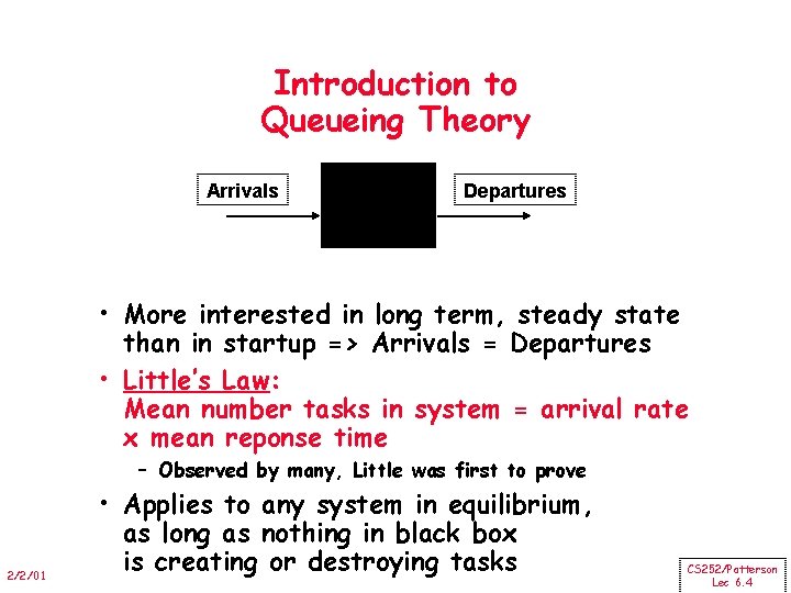 Introduction to Queueing Theory Arrivals Departures • More interested in long term, steady state