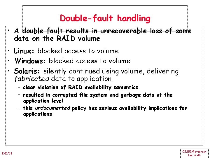 Double-fault handling • A double fault results in unrecoverable loss of some data on