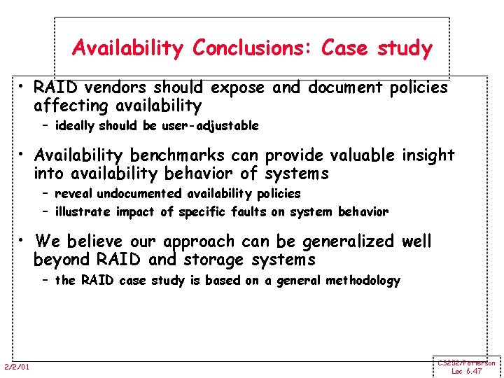 Availability Conclusions: Case study • RAID vendors should expose and document policies affecting availability