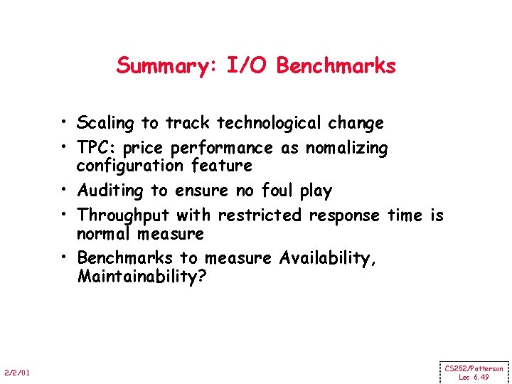 Summary: I/O Benchmarks • Scaling to track technological change • TPC: price performance as