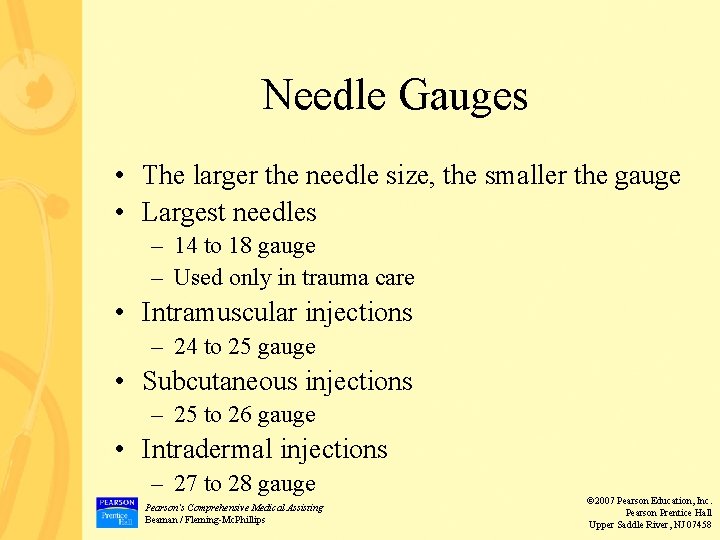 Needle Gauges • The larger the needle size, the smaller the gauge • Largest