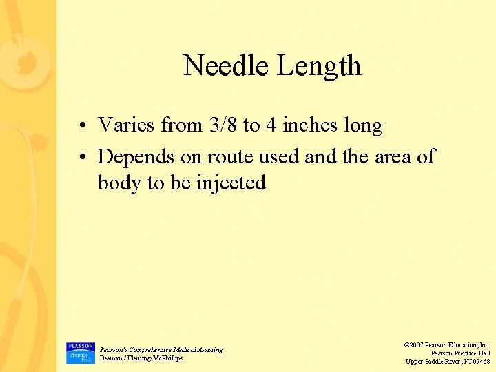 Needle Length • Varies from 3/8 to 4 inches long • Depends on route