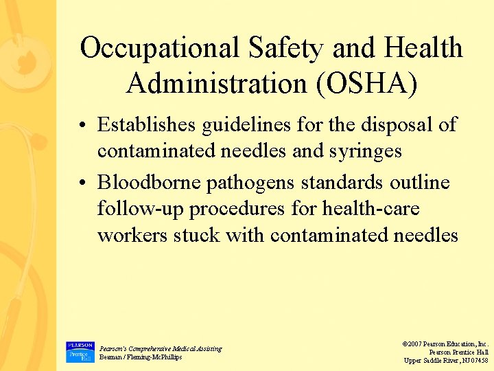 Occupational Safety and Health Administration (OSHA) • Establishes guidelines for the disposal of contaminated