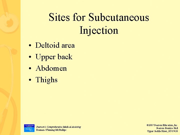 Sites for Subcutaneous Injection • • Deltoid area Upper back Abdomen Thighs Pearson’s Comprehensive Sites for Subcutaneous Injection • • Deltoid area Upper back Abdomen Thighs Pearson’s Comprehensive