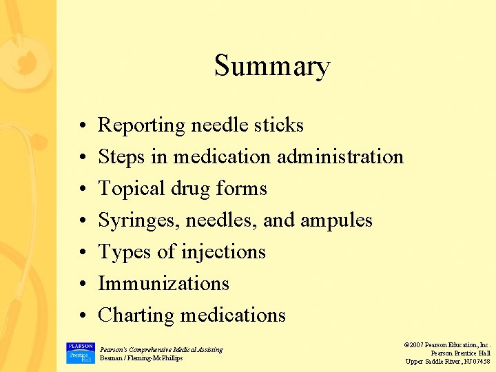 Summary • • Reporting needle sticks Steps in medication administration Topical drug forms Syringes,