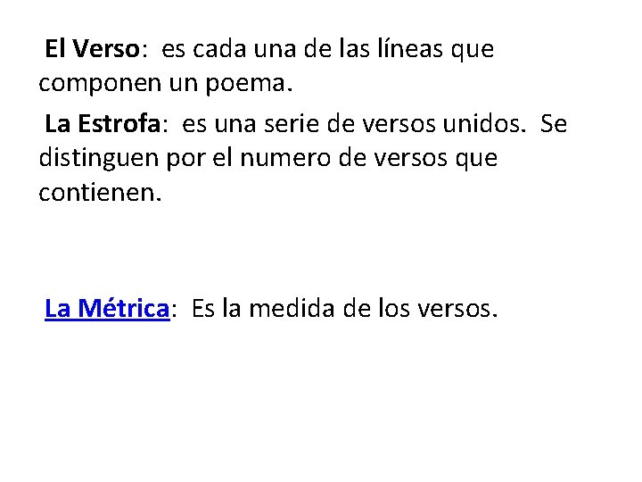  El Verso: es cada una de las líneas que componen un poema. La