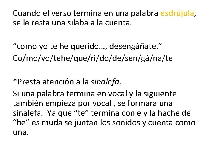 Cuando el verso termina en una palabra esdrújula, se le resta una silaba a