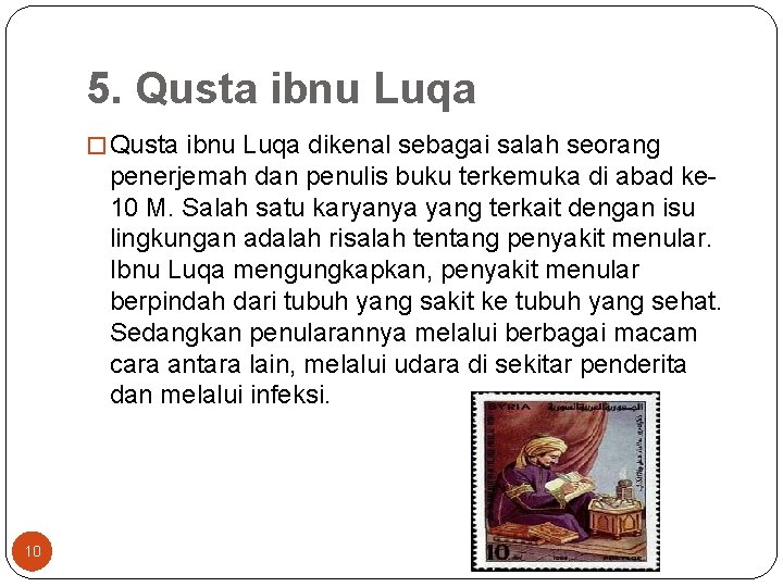 5. Qusta ibnu Luqa � Qusta ibnu Luqa dikenal sebagai salah seorang penerjemah dan