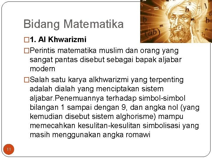 Bidang Matematika � 1. Al Khwarizmi �Perintis matematika muslim dan orang yang sangat pantas