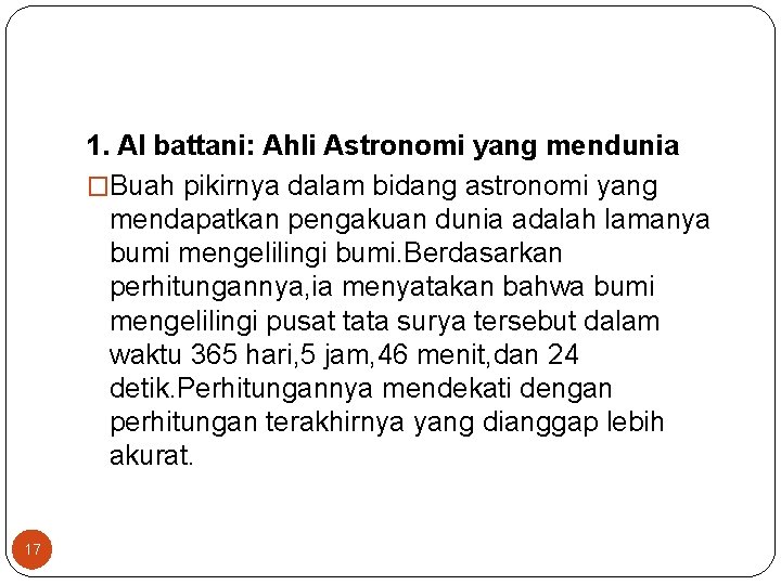 1. Al battani: Ahli Astronomi yang mendunia �Buah pikirnya dalam bidang astronomi yang mendapatkan