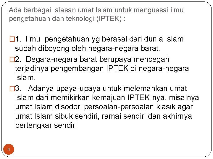 Ada berbagai alasan umat Islam untuk menguasai ilmu pengetahuan dan teknologi (IPTEK) : � Ada berbagai alasan umat Islam untuk menguasai ilmu pengetahuan dan teknologi (IPTEK) : �