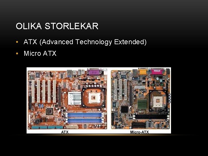 OLIKA STORLEKAR • ATX (Advanced Technology Extended) • Micro ATX 
