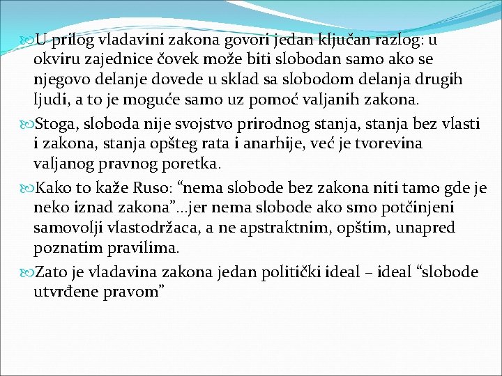  U prilog vladavini zakona govori jedan ključan razlog: u okviru zajednice čovek može