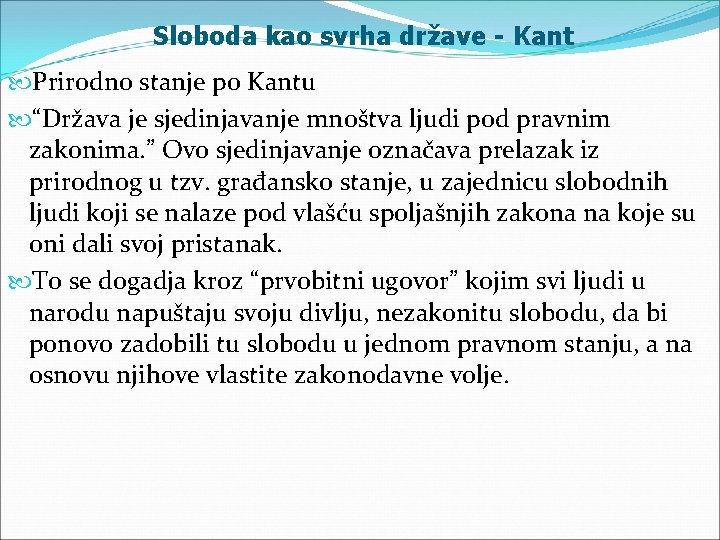 Sloboda kao svrha države - Kant Prirodno stanje po Kantu “Država je sjedinjavanje mnoštva