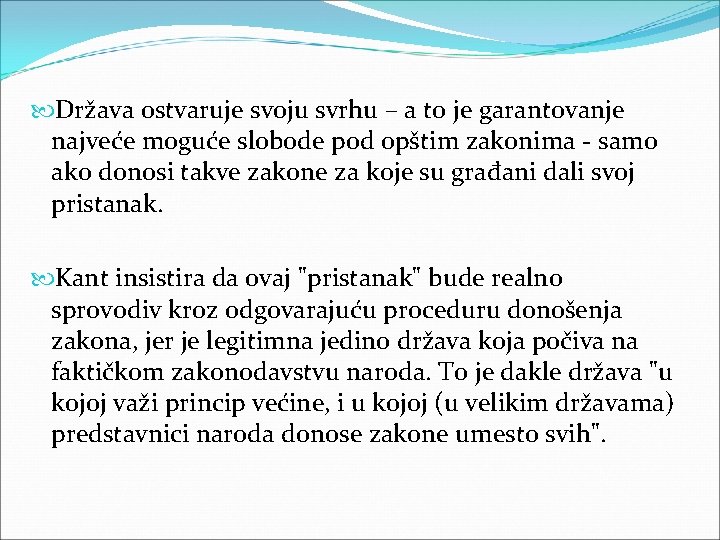  Država ostvaruje svoju svrhu – a to je garantovanje najveće moguće slobode pod